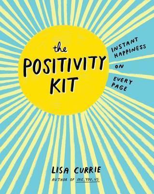 The Positivity Kit : Instant Happiness on Every Page