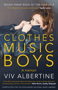 Clothes. Music. Boys. by Viv Albertine