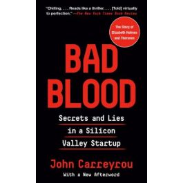 Bad Blood: Secrets and Lies in a Silicon Valley Startup
