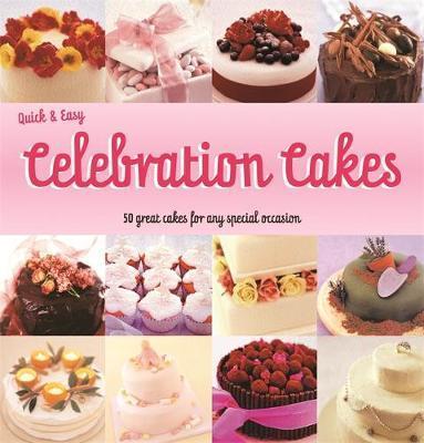 Quick and Easy Celebration Cakes by Joanna Farrow