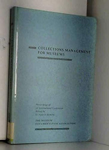 Collections Management for Museums by Andrew Roberts