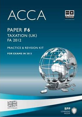 ACCA Paper - F6 Taxation FA 2012 (UK) Study Text & Revision Kit