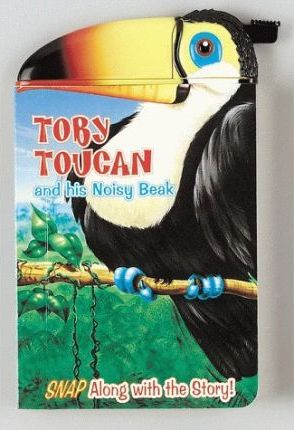 Toby Toucan and His Noisy Beak (Snappy Head Books)