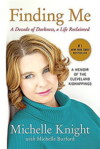 Finding Me: A Decade of Darkness, a Life Reclaimed by Michelle Burford