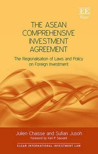The ASEAN Comprehensive Investment Agreement: The Regionalisation of Laws and Policy on Foreign Investment