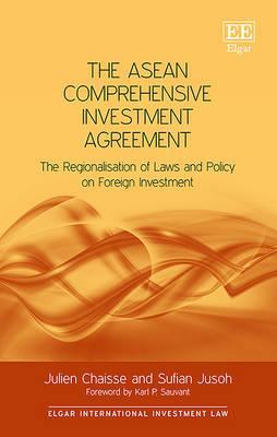 The ASEAN Comprehensive Investment Agreement: The Regionalisation of Laws and Policy on Foreign Investment