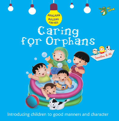 AKHLAAQ BUILDING FOR KIDS: Caring for Orphans