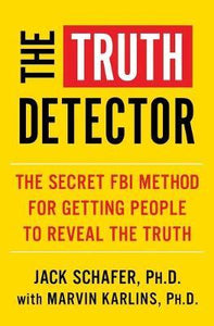 The Truth Detector: An Ex-FBI Agent's Guide