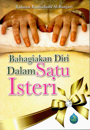 Bahagiakan Diri Dalam Satu Isteri