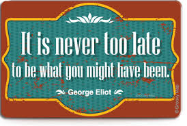 FRIDGE MAGNET: It is never too late to be what ...