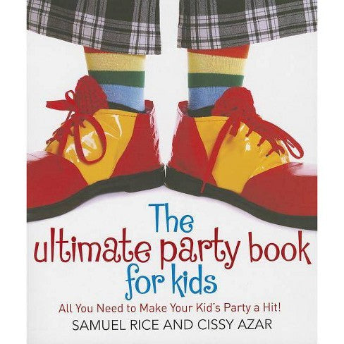 Ultimate Party Book for Kids by Sam Rice