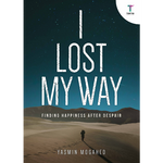 I Lost My Way : Finding Happiness After Despair