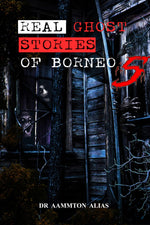 REAL GHOST STORIES OF BORNEO COLLECTION SERIES
