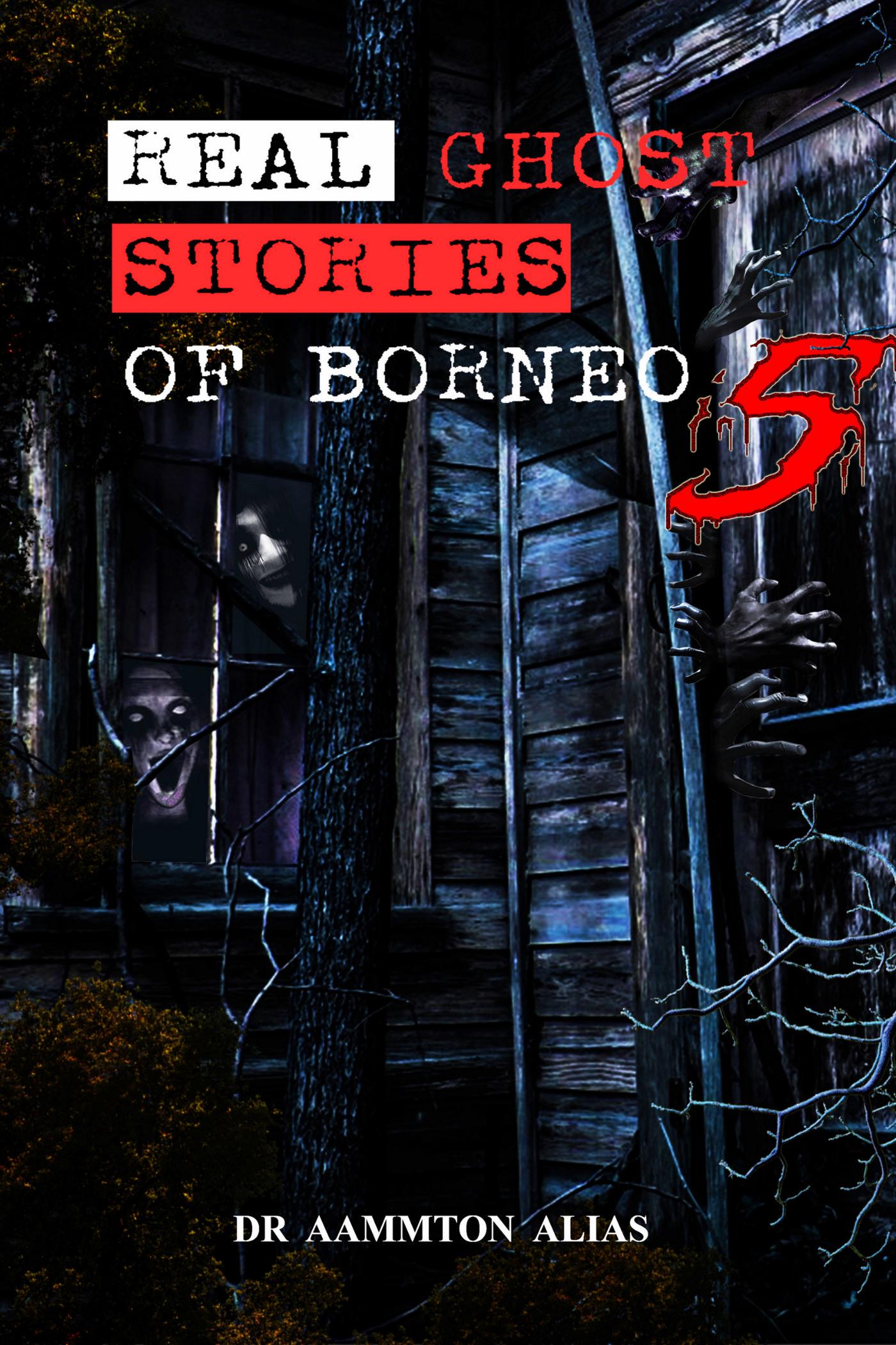 REAL GHOST STORIES OF BORNEO COLLECTION SERIES