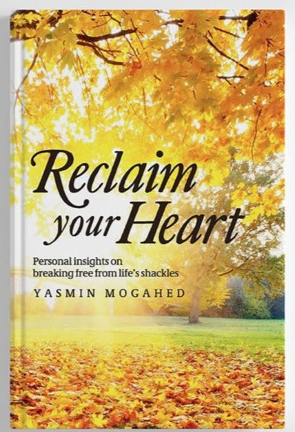 Reclaim Your Heart by Yasmin Mogahed