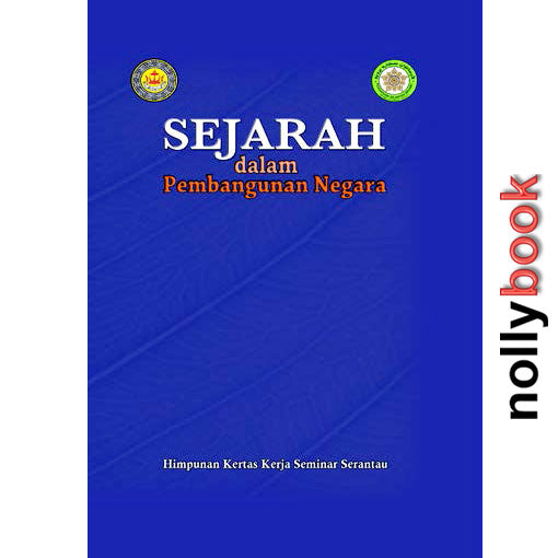 SEJARAH DALAM PEMBANGUNAN NEGARA: HIMPUNAN KERTAS KERJA SEMINAR SERANTAU