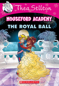 The Royal Ball (Thea Stilton Mouseford Academy #16)