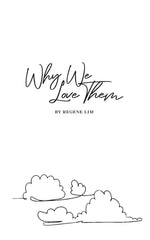 Why We Love Them by Regene Lim