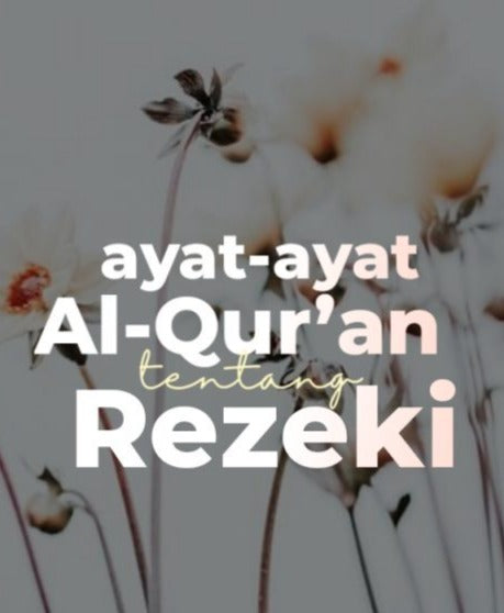HIMPUNAN AYAT-AYAT AL-QURAN & HADITS MENGENAI REZEKI