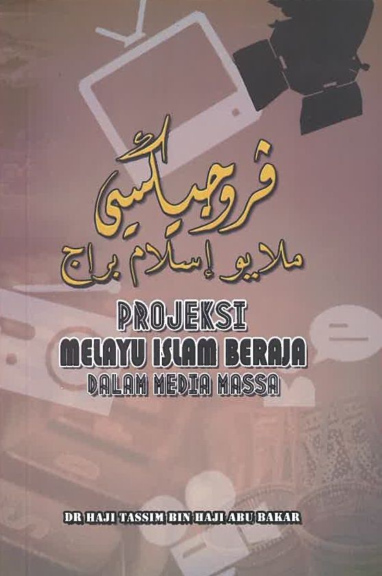 PROJEKSI MELAYU ISLAM BERAJA DALAM MEDIA MASSA