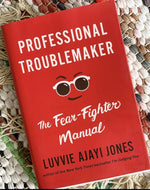 Professional Troublemaker: The Fear-Fighter Manual