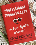 Professional Troublemaker: The Fear-Fighter Manual