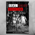 REAL GHOST STORIES OF BORNEO COLLECTION SERIES