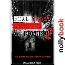 REAL GHOST STORIES OF BORNEO COLLECTION SERIES