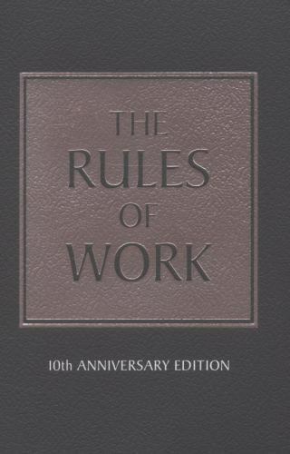 The Rules of Work: A definitive code for personal success