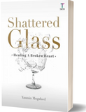Shattered Glass: Healing A Broken Heart